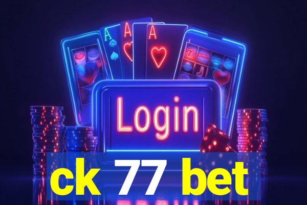 ck 77 bet