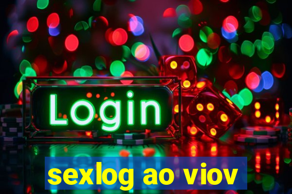 sexlog ao viov