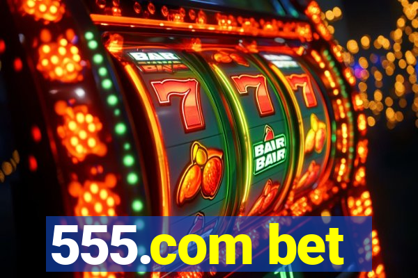 555.com bet