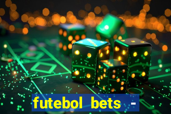 futebol bets - apostas com você