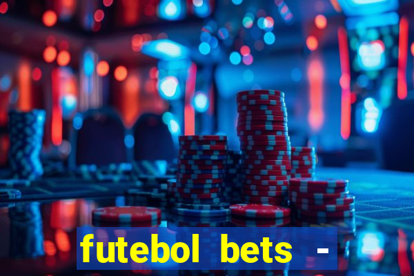 futebol bets - apostas com você