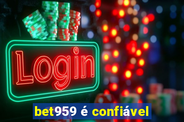 bet959 é confiável