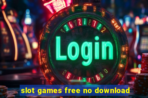 slot games free no download