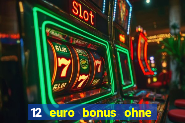 12 euro bonus ohne einzahlung casino