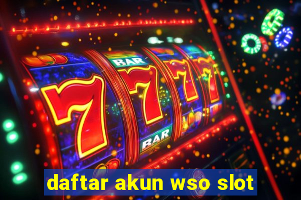 daftar akun wso slot