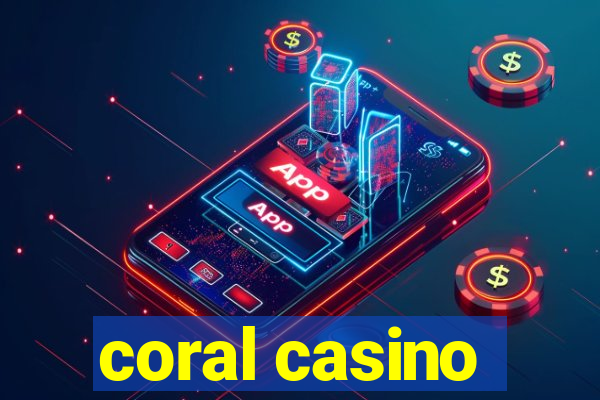 coral casino