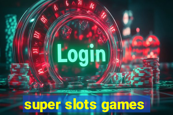 super slots games