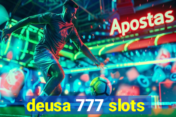 deusa 777 slots