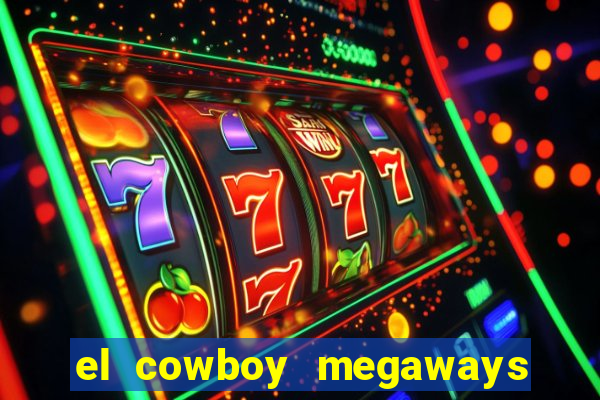 el cowboy megaways slot free play