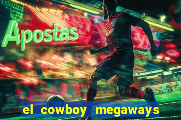 el cowboy megaways slot free play