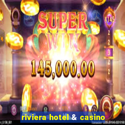 riviera hotel & casino