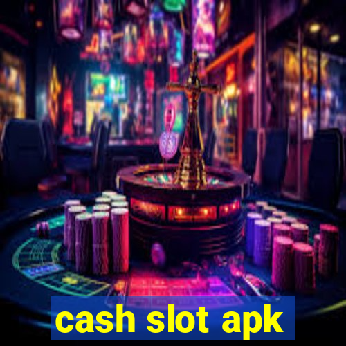 cash slot apk