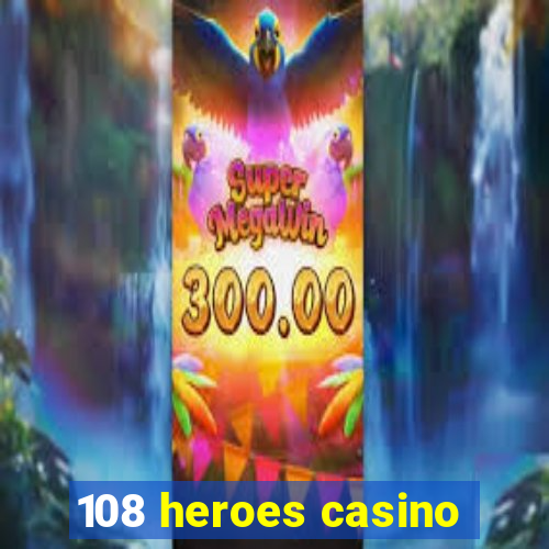 108 heroes casino