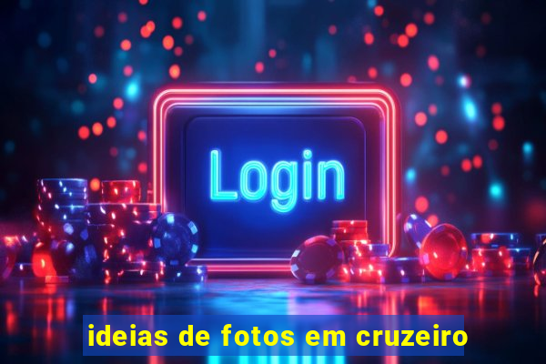 ideias de fotos em cruzeiro