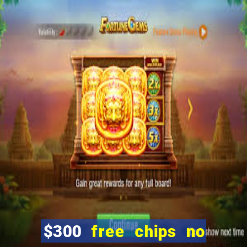 $300 free chips no deposit casino