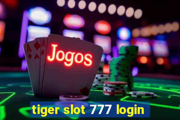 tiger slot 777 login