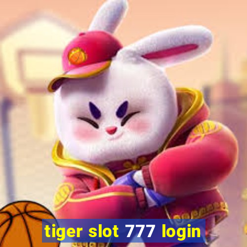 tiger slot 777 login