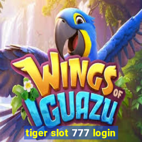 tiger slot 777 login