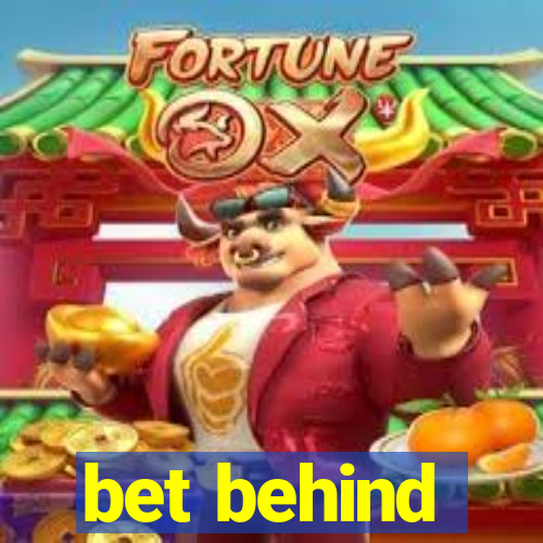 bet behind