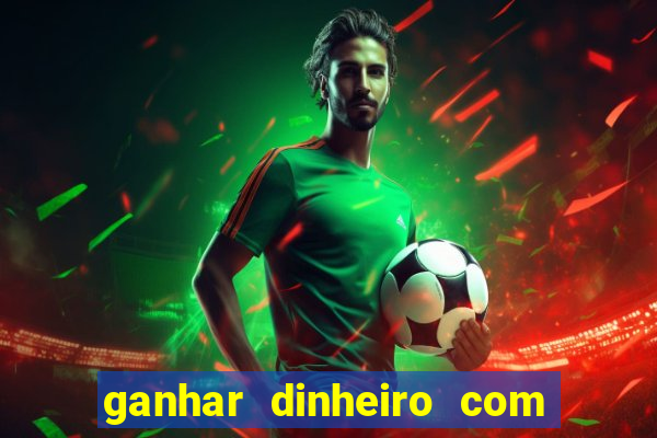 ganhar dinheiro com jogos de azar