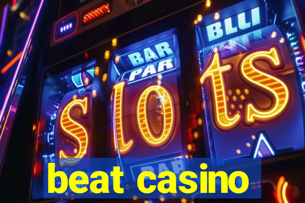 beat casino