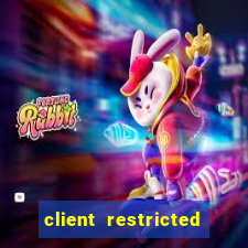 client restricted for action withdraw