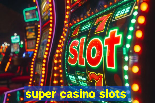 super casino slots