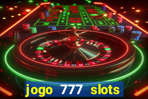 jogo 777 slots paga mesmo