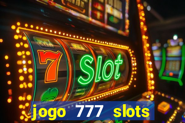 jogo 777 slots paga mesmo