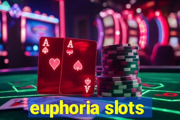 euphoria slots