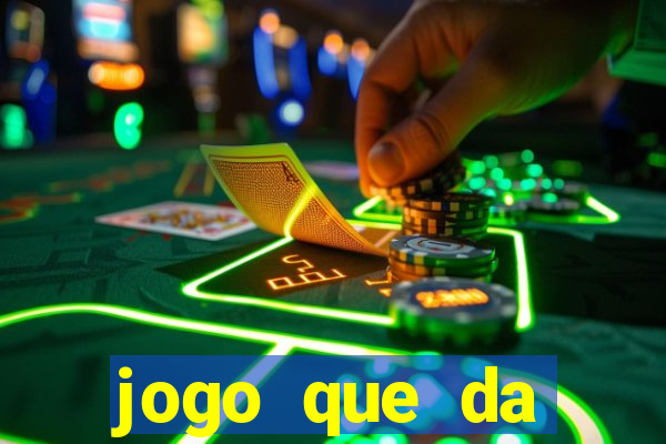 jogo que da dinheiro 2024