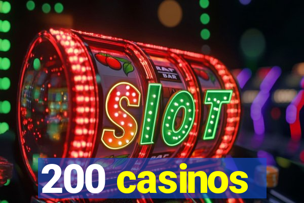 200 casinos