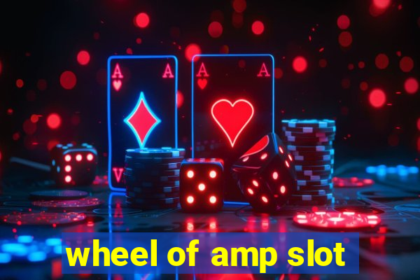 wheel of amp slot