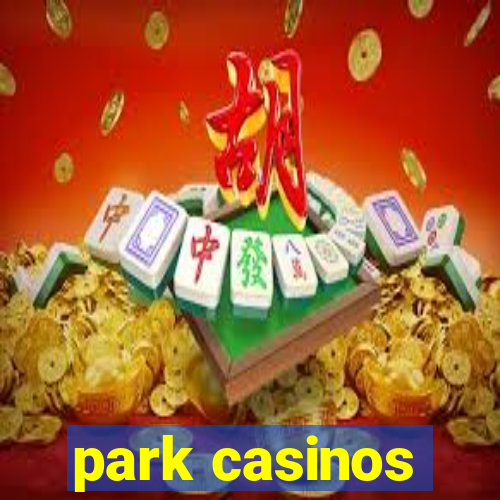 park casinos