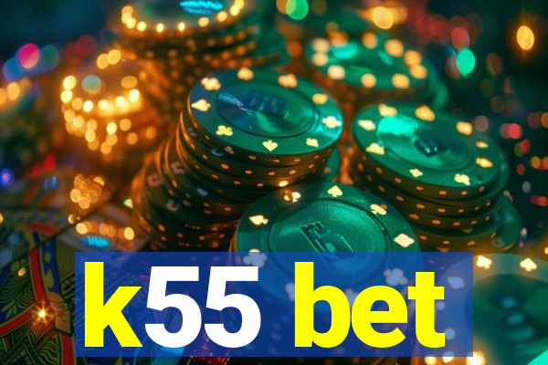 k55 bet