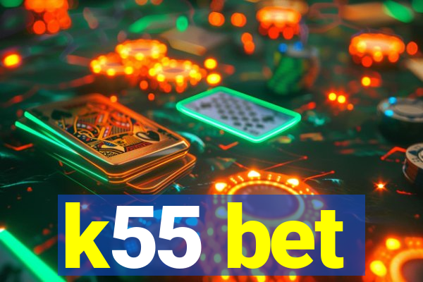 k55 bet