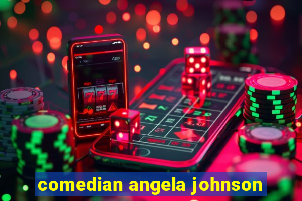 comedian angela johnson