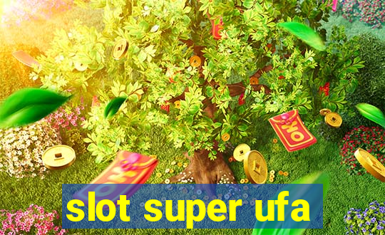 slot super ufa