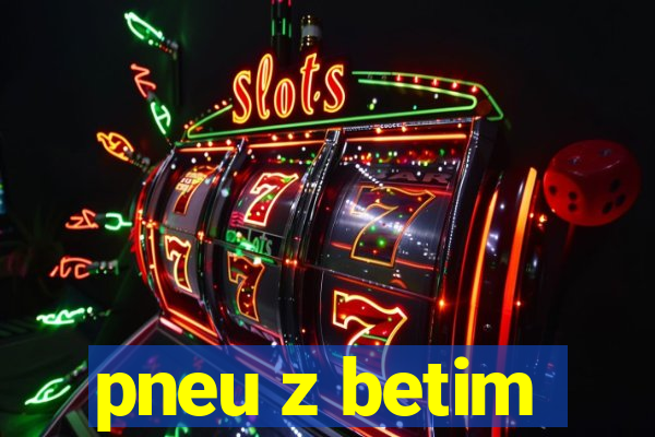 pneu z betim