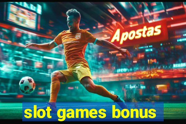 slot games bonus