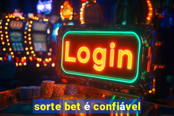 sorte bet é confiável