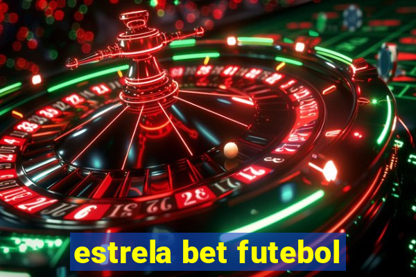 estrela bet futebol