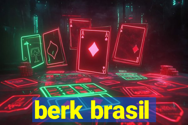 berk brasil