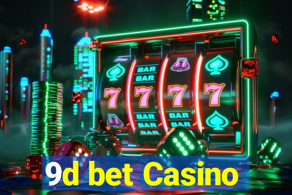 9d bet Casino