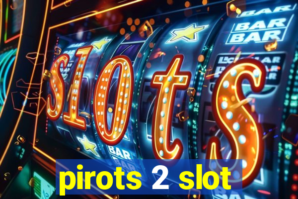 pirots 2 slot