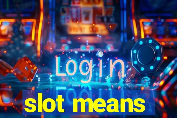 slot means