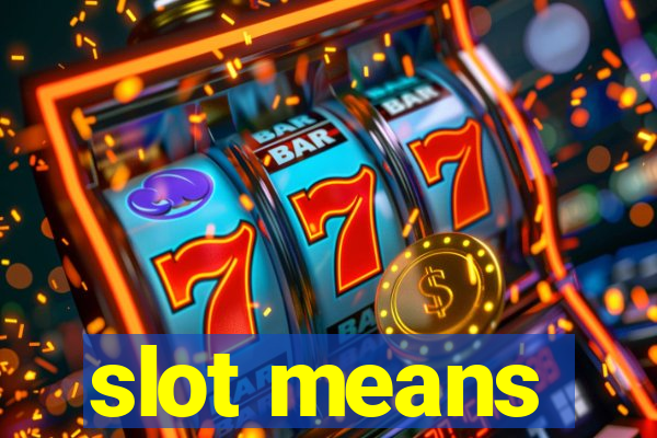 slot means