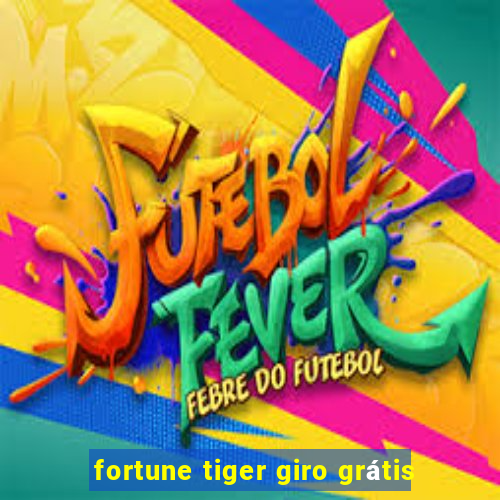 fortune tiger giro grátis