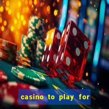 casino to play for real money