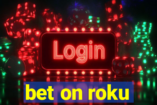 bet on roku